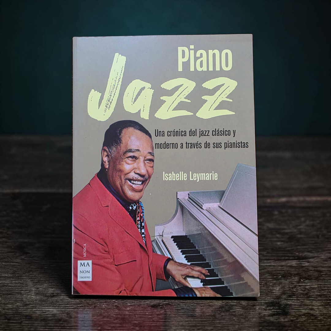 Piano jazz. Una crónica del jazz clásico y moderno a través de sus pianistas