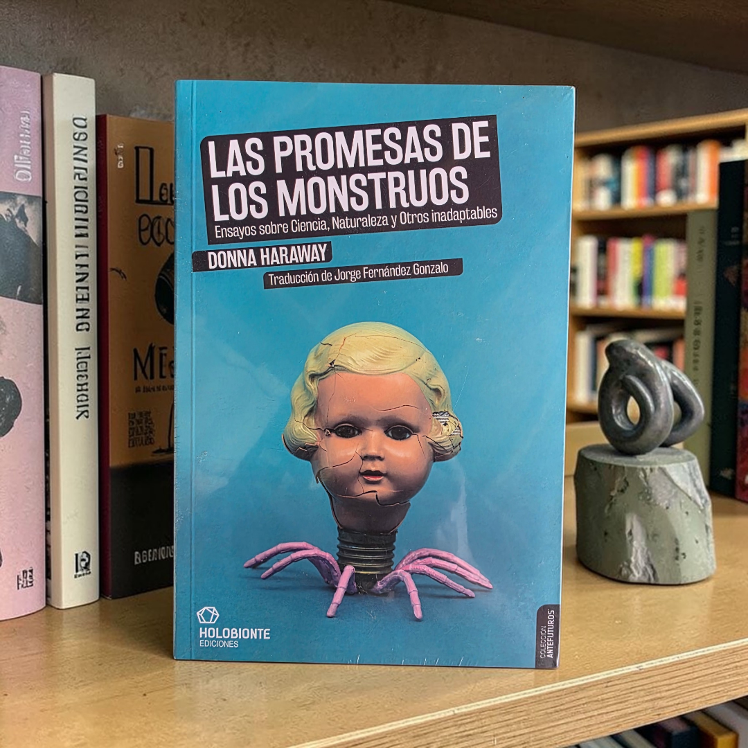 Las promesas de los monstruos. Ensayos sobre ciencia, naturaleza y otros inadaptables