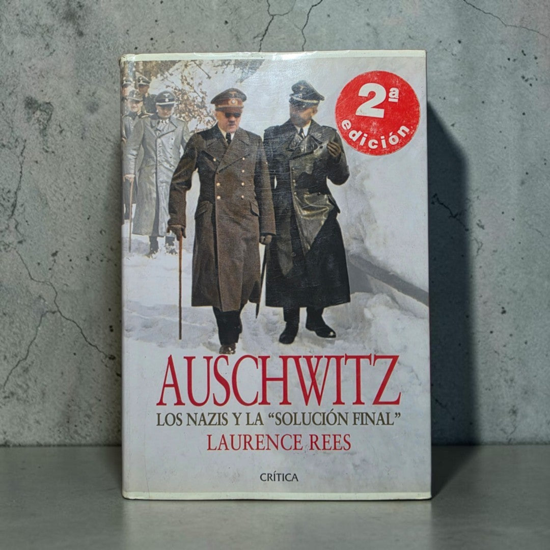 Auschwtiz. Los nazis y la "solución final".