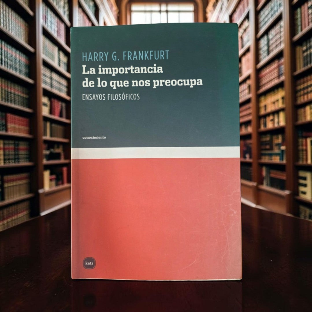 La importancia de lo que nos preocupa. Ensayos filosóficos.