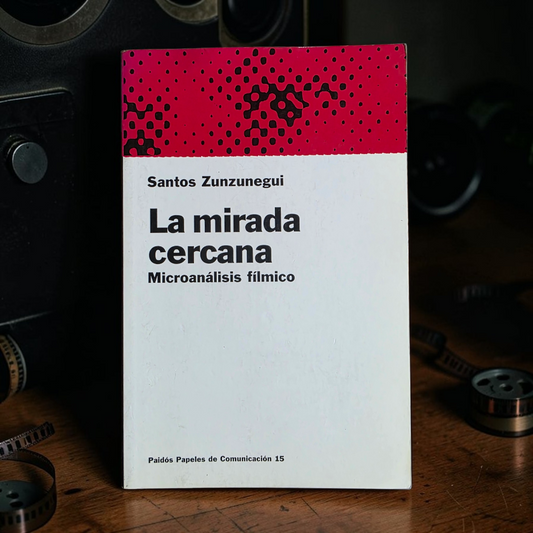 La mirada cercana. Microanálisis fílmico