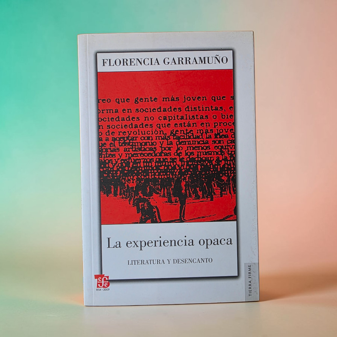 La experiencia opaca. Literatura y desencanto