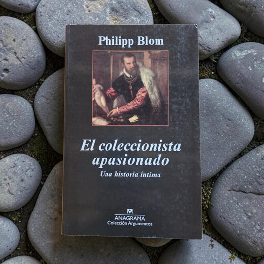 El coleccionista apasionado. Una historia íntima.