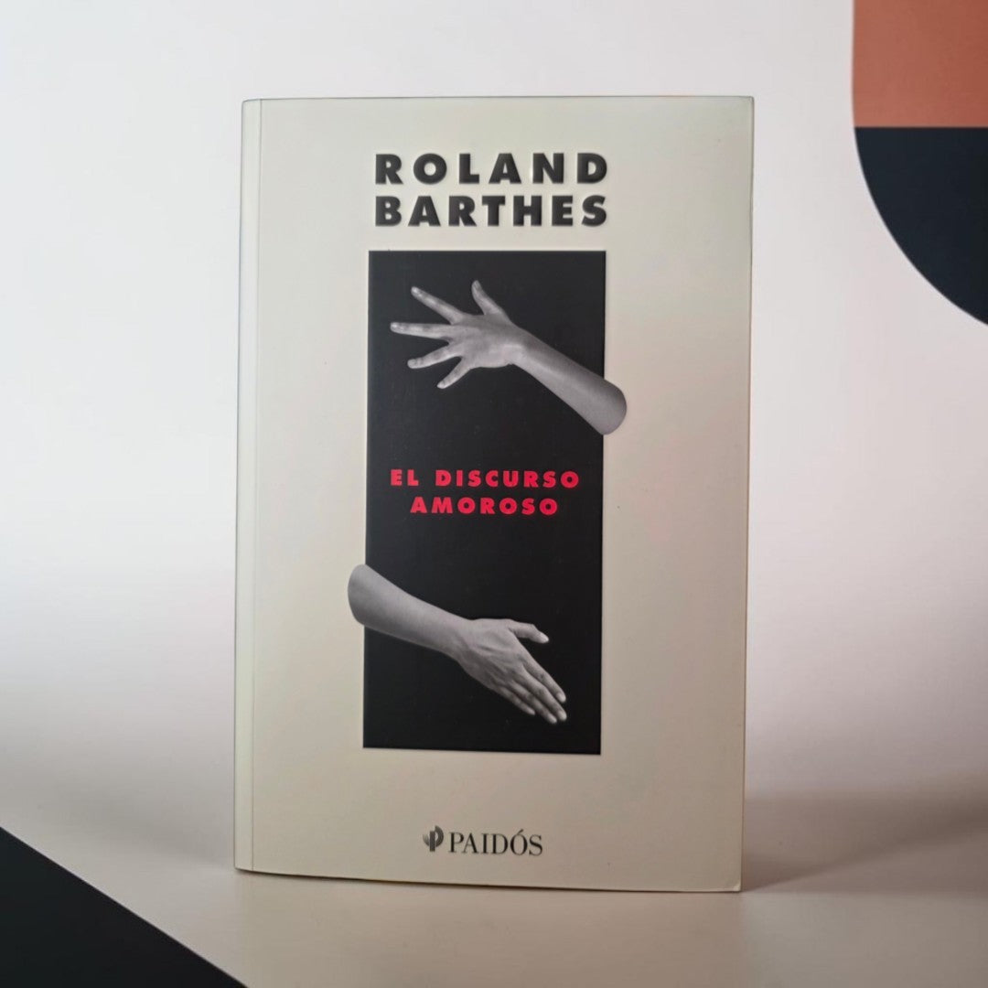 El discurso amoroso
Seminario en la École pratique d'hautes études
1974 - 1976
Seguido de un discurso amoroso (textos inéditos)