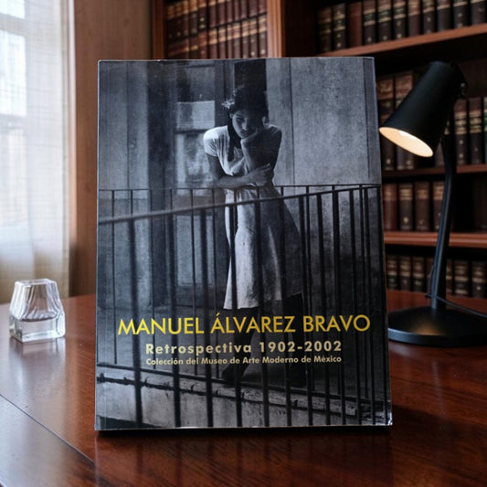 Manuel Álvarez Bravo. Retrospectiva 1902 - 2002.