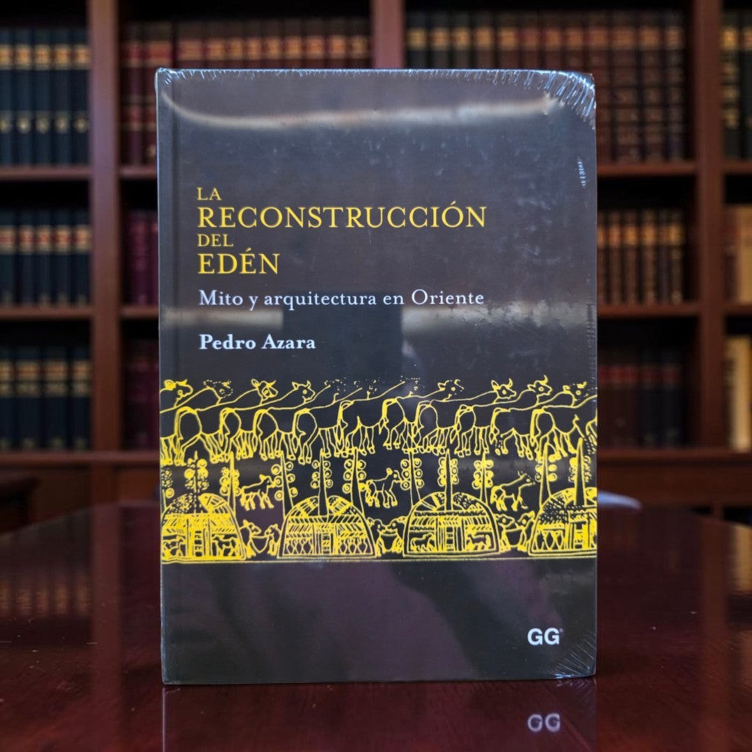 La reconstrucción del Edén. Mito y arquitectura en Oriente.